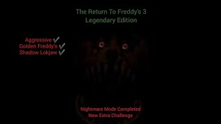 (The Return To Freddy's 3: Legendary Edition)(Nightmare Mode+ 3 Challenge Completed)