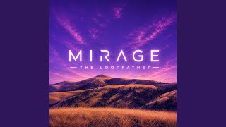 Mirage - The LoopFather