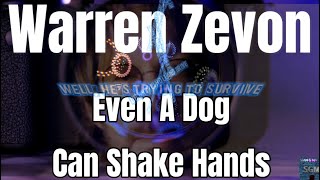 Warren Zevon ~  &quot;Even A Dog Can Shake Hands&quot;  with lyrics