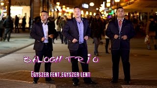 Video thumbnail of "Balogh Trió-Egyszer fent,egyszer lent-Official ZGstudio music"