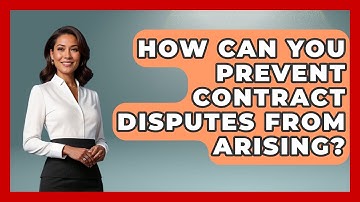 How Can You Prevent Contract Disputes from Arising? | Consumer Laws For You