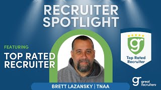 Top Rated Recruiter Spotlight: Brett Lazansky at TNAA