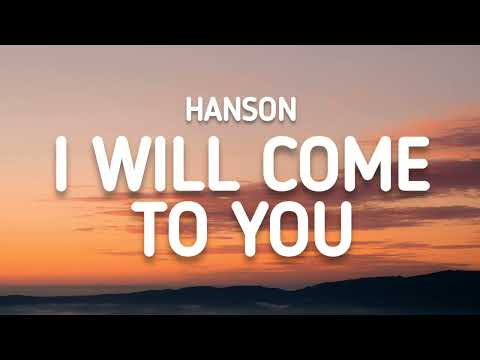 Hanson - I Will Come To You (Lyrics)