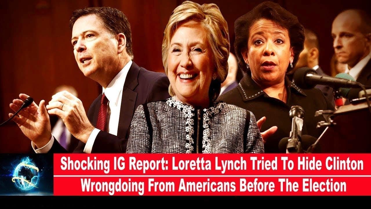 Shocking IG Report: Loretta Lynch Tried To Hide Clinton Wrongdoing From Americans Before Election!!!