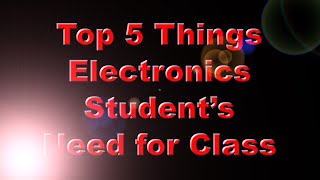 Top 5 Thing Electronics Students Need