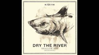 Video thumbnail of "Dry the River - Shaker Hymns Acoustic"