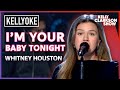 &#39;I&#39;m Your Baby Tonight&#39; By Whitney Houston | Kelly Clarkson Kellyoke Cover