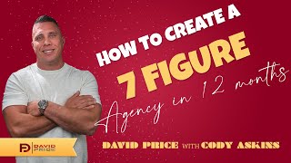 David Price with Cody Askins on "How I created a 7 figure Insurance Agency in 12 months"