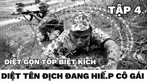 ( Tập 4) Tổ trinh sát đặc công tinh nhuệ - hốt gọn tốp thám báo