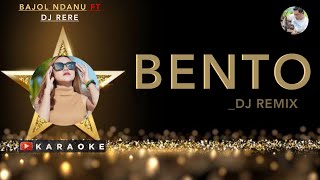 BENTO KARAOKE DJ REMIX - Bajol Ndanu Feat Dj Rere Nada Wanita