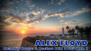 ALEX FLOYD - Melodic House & Techno Mix 2024 Vol. 1