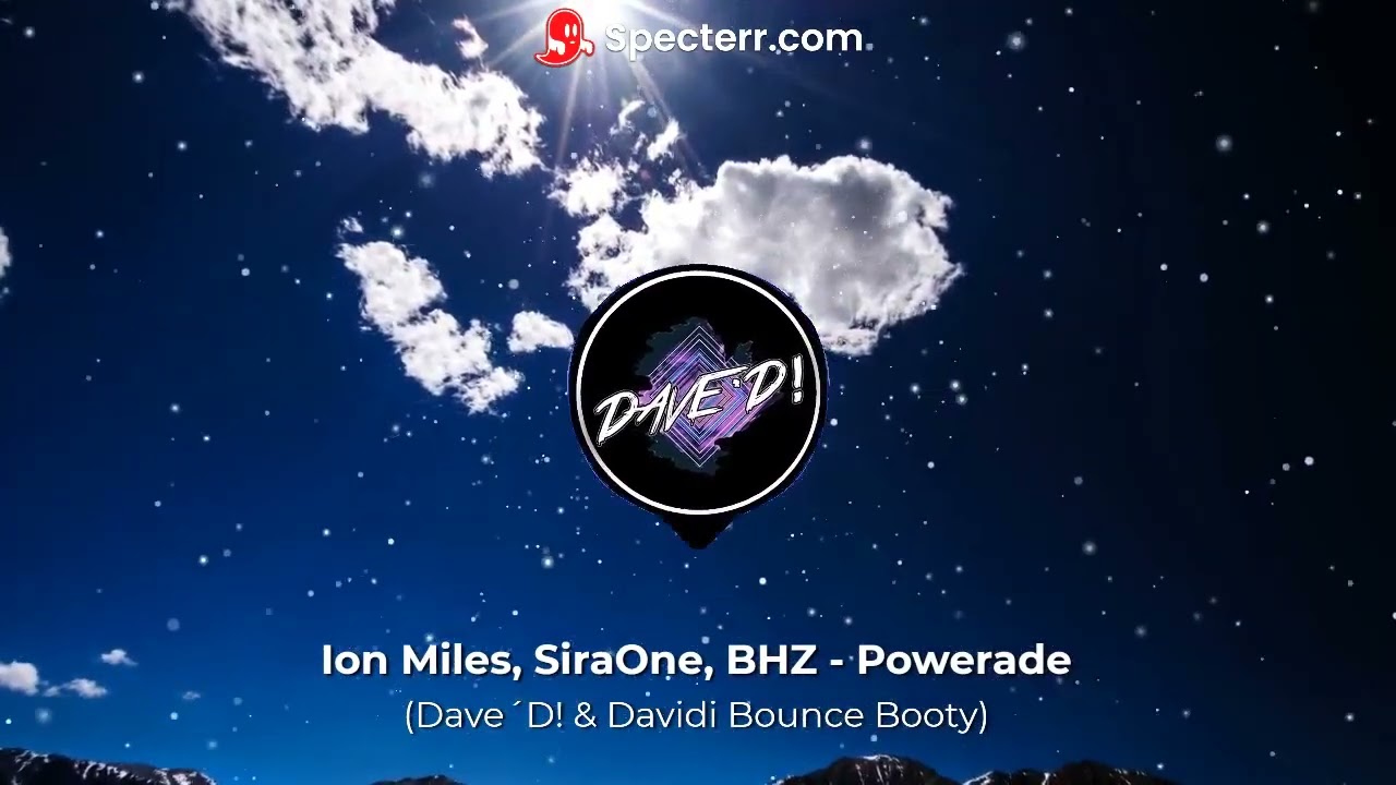Ion Miles, SiraOne, BHZ - Powerade (Dave´D! & Davidi Bounce Booty)