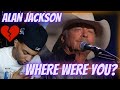 9/11: WHERE WERE YOU? ALAN JACKSON - WHERE WERE YOU (WHEN THE WORLD STOPPED TURNING) | REACTION