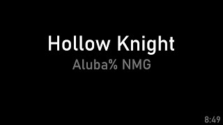 Hollow Knight Aluba% NMG - 8m 49s (Current Patch)