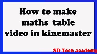 How to make maths table video in kinemaster/SD Tech academy