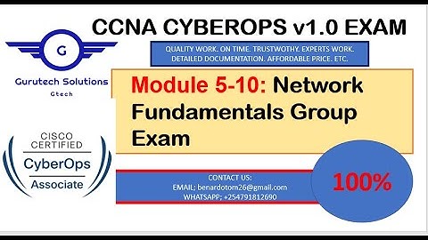 CyberOps Modules 5-10: Network Fundamentals Group Exam | CCNA Cyber Ops Exam Answers