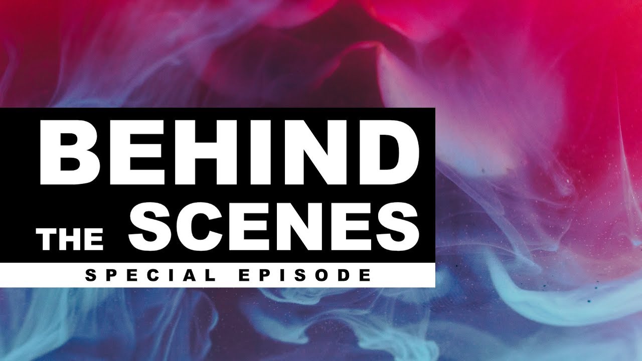 Behind the Scenes – Special Episode