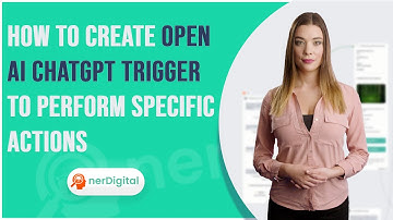 How to Create Open AI ChatGPT Trigger to Perform Specific Actions in nerDigital Chatbot Marketing