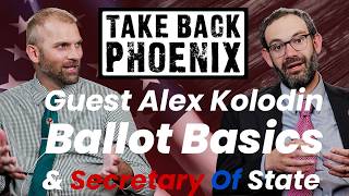 Take Back Phoenix Podcast - Episode 3 Alex Kolodin, candidate for Arizona Secretary of State