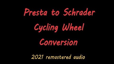 Presta To Schrader Conversion (remastered audio)