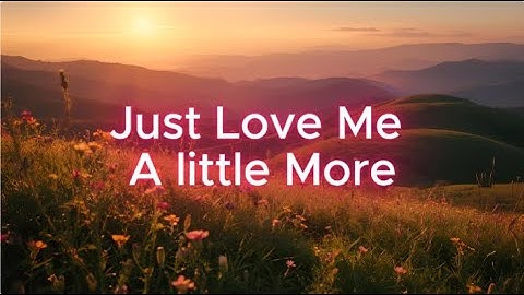 Just Love Me a Little More 🌄 | Romantic Acoustic Love Song (Official Lyric Video)