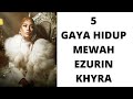 Ezurin khyra   5 gaya hidup mewah ikon fesyen antarabangsa