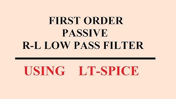 First order Passive Low  pass R-L filter using LT-SPICE