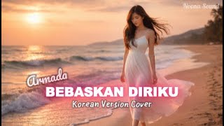 Download Lagu Bebaskan Diriku - Armada | Korean Version Cover by Noona Sound MP3