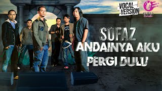 Sofaz - Andainya Aku Pergi Dulu (Official Video Karaoke) - Vocal Version