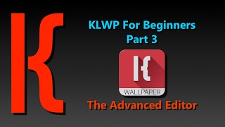 KLWP for Beginners Part 3:  The Advanced Editor