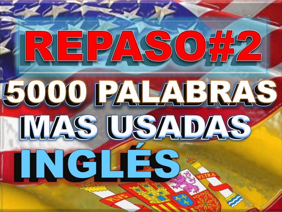 REPASO#2 – del 2° bloke de videos de vocabulario - INGLÉS ESPAÑOL – Most Common English Vocabulary english spanish names
