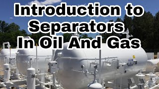 Introduction to Separators oil and gas Part: 1 #oilandgas #separator #separation