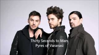 Thirty Seconds to Mars - Pyres of Varasani
