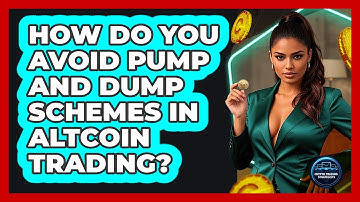 How Do You Avoid Pump And Dump Schemes In Altcoin Trading? - Crypto Trading Strategists