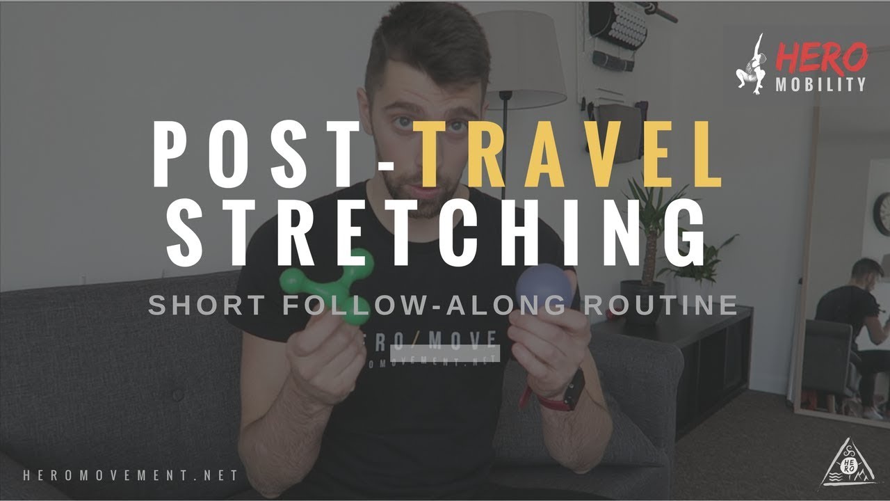 Post Travel Stretching & Mobility (Unglue Your Tight Hips & Reset Your Posture) / HERO MOVEMENT
