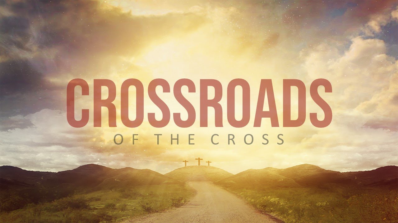 Crossroads To The Cross - YouTube