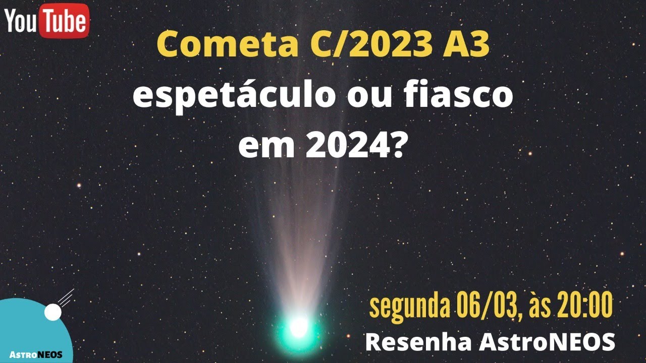 Cometa C/2023 A3 espetáculo ou fiasco em 2024? YouTube