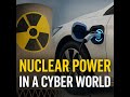 🔋 Nuclear Power in a Cyber World: Why It’s Back & What It Means for You
