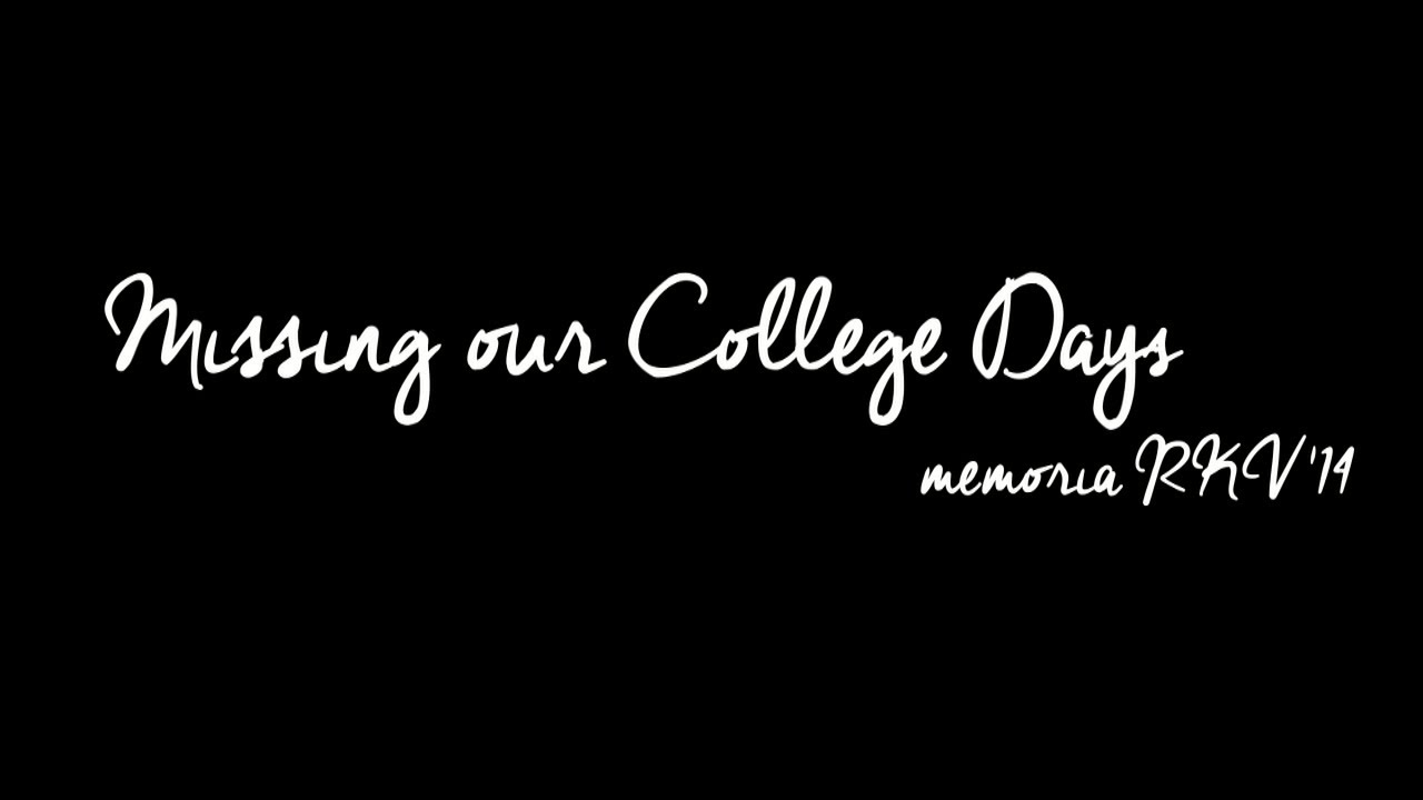Missing our College Days   Memoria RKV'14