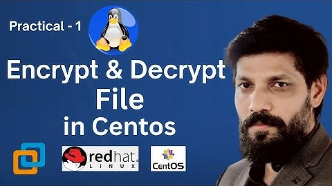 How To Encrypt & Decrypt File in Centos ( Practical No-1 )