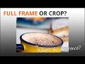 Photography Tips: Full Frame & Crop Sensor Cameras