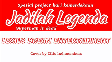 [COVER PJ HUT RI-80] JADILAH LEGENDA - SUPERMAN IS DEAD || (BY LEXIUS DREAM MEMBERS) 
