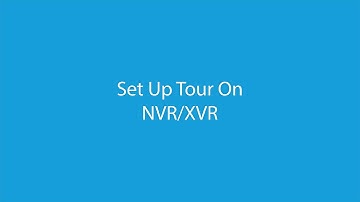 Set Up Tour NVR XVR