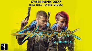 Cyberpunk 2077 - Kill Kill by Le Destroy & The Bait (Lyric Video)