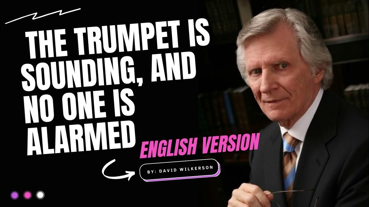 The Trumpet is Sounding, and No One is Alarmed By David Wilkerson YouTube