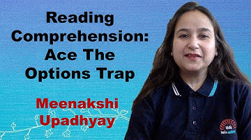 Reading Comprehension: Ace The Options Trap | Meenakshi Upadhyay