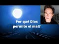 ¿Por qué permite Dios el mal?