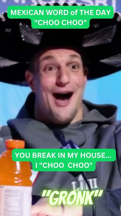GRONK - "MEXICAN WORD of THE DAY" CHOO CHOO? WHAT? #shorts #gronk #