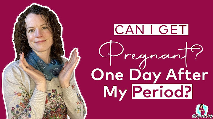 Can you get pregnant 1 day after your period