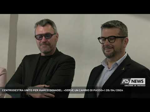 CENTRODESTRA UNITO PER MARCO DONADEL: «SERVE UN CAMBIO DI PASSO» | 20/04/2024